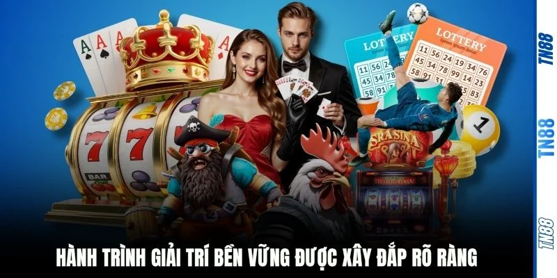 Hành trình giải trí bền vững được xây đắp rõ ràng