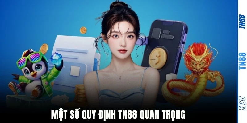 Một số quy định TN88 quan trọng