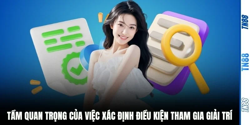 Tầm quan trọng của việc xác định điều kiện tham gia giải trí